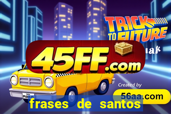 frases de santos sobre servir